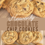 Heavenly Chocolate Chip Cookies